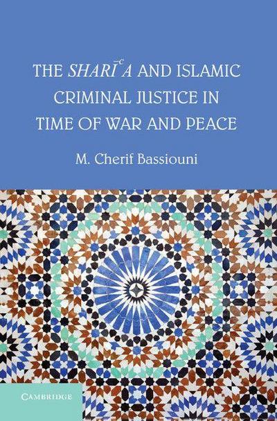 The Shari’a and Islamic Criminal Justice in Time of War and Peace
