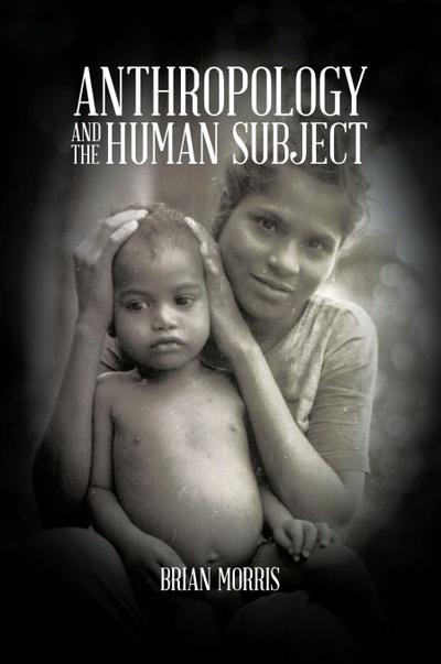 Anthropology and the Human Subject