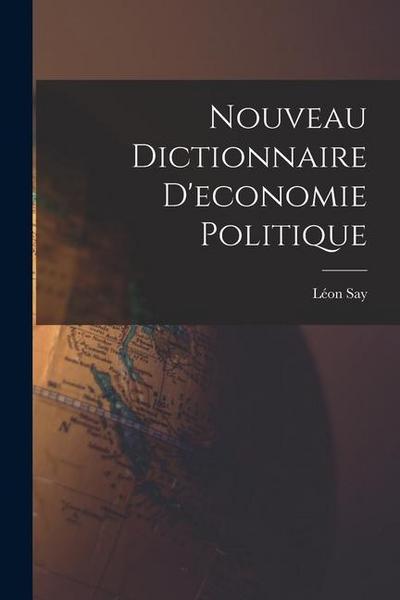 Nouveau Dictionnaire D’economie Politique