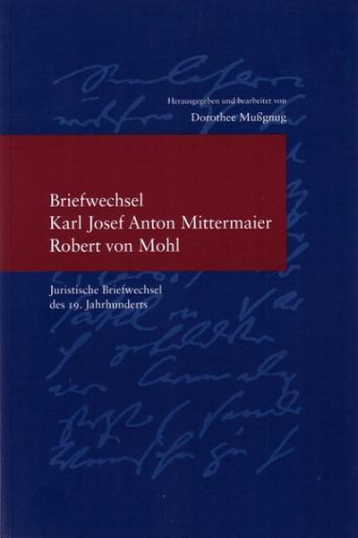 Briefwechsel Karl Josef Anton Mittermaier - Robert von Mohl