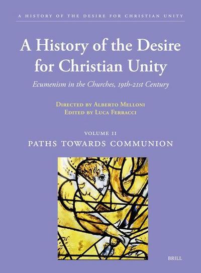 A History of the Desire for Christian Unity, Vol. II
