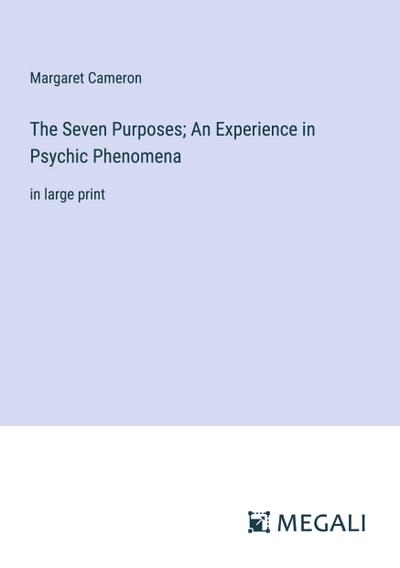 The Seven Purposes; An Experience in Psychic Phenomena