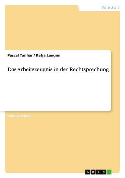 Das Arbeitszeugnis in der Rechtsprechung - Katja Langini