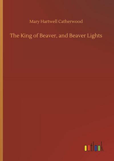 The King of Beaver, and Beaver Lights
