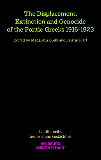 The Displacement, Extinction and Genocide of the Pontic Greeks 1916-1923