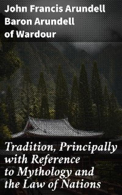 Tradition, Principally with Reference to Mythology and the Law of Nations