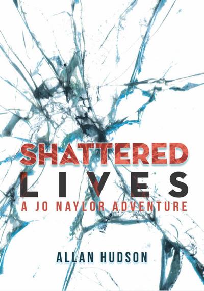 Shattered Lives (Det. Jo Naylor Adventures, #2)