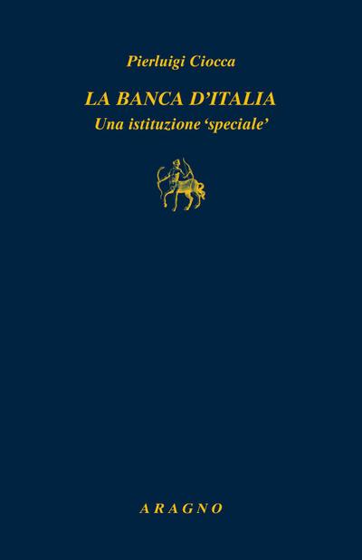 La Banca d’Italia. Un’istituzione «speciale»