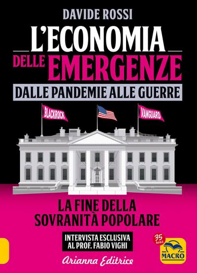 L’ economia delle emergenze: dalle pandemie alla guerre. La fine della sovranità popolare