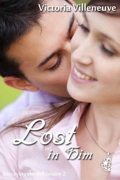 Lost in Him (Betraying the Billionaire 2)