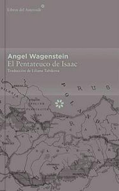 El Pentateuco de Isaac : sobre la vida de Isaac Jacob Blumenfeld durante dos guerras, en tres campos de concentración y en cinco patrias