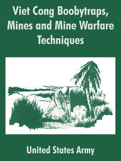 Viet Cong Boobytraps, Mines and Mine Warfare Techniques