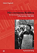 Mit vereinten Kräften: Die Gleichstellungsarbeit der DGB-Frauen in Ost und West (1990?2010) (Sachbuch Psychosozial)