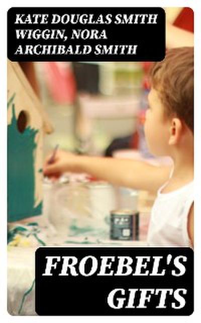 Froebel’s Gifts