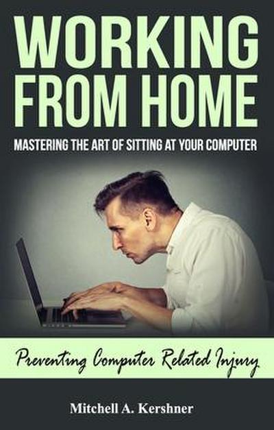Working from Home: Mastering the Art of Sitting at Your Computer