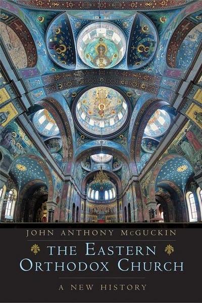 Mcguckin, J: Eastern Orthodox Church: A New History