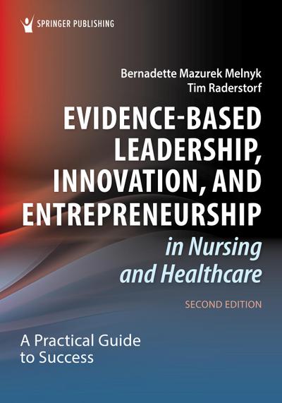 Evidence-Based Leadership, Innovation, and Entrepreneurship in Nursing and Healthcare
