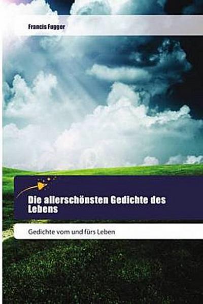 Die allerschönsten Gedichte des Lebens