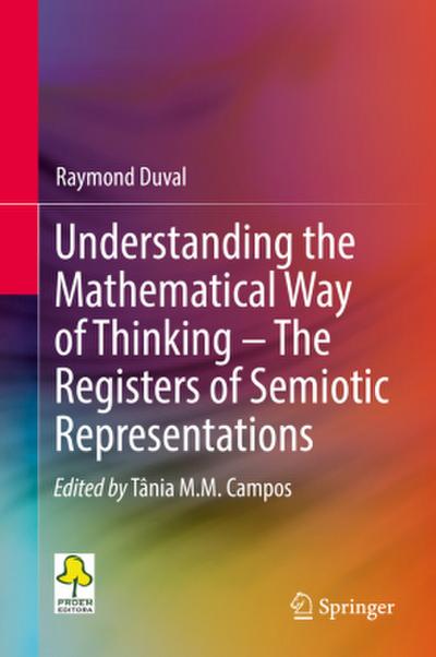 Understanding the Mathematical Way of Thinking - The Registers of Semiotic Representations