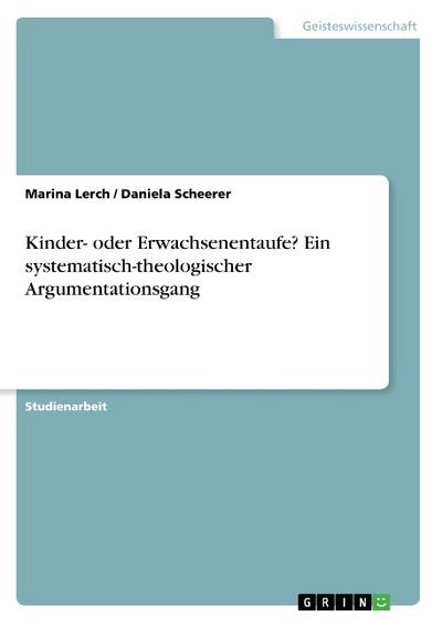 Kinder- oder Erwachsenentaufe? Ein systematisch-theologischer Argumentationsgang