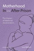 Motherhood In and After Prison