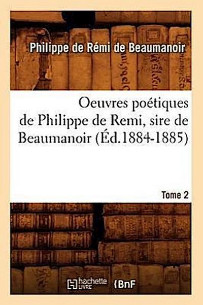 Oeuvres Poétiques de Philippe de Remi, Sire de Beaumanoir. Tome 2 (Éd.1884-1885)