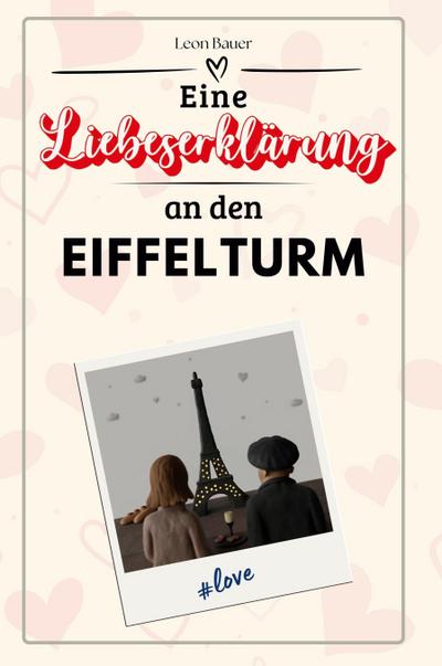 Eine Liebeserklärung an den Eiffelturm
