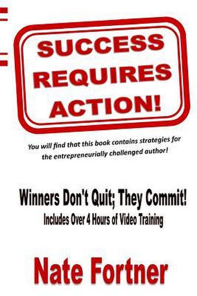 Success Requires Action: Strategies For The Entrepreneurial Challenged Author