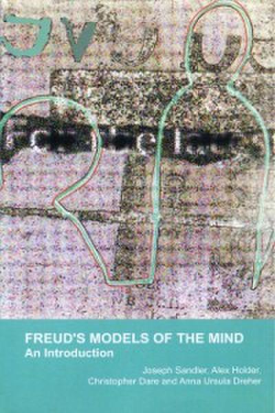 Freud’s Models of the Mind : An Introduction