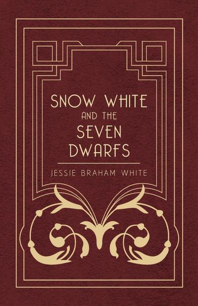 Snow White and the Seven Dwarfs - A Fairy Tale Play Based on the Story of the Brothers Grimm