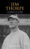 Jim Thorpe: A Complete Life from Beginning to the End