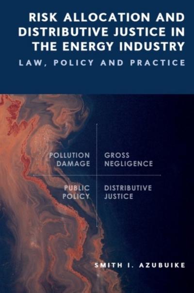Risk Allocation and Distributive Justice in the Energy Industry