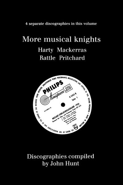 More Musical Knights. 4 Discographies. Hamilton Harty, Charles Mackerras, Simon Rattle, John Pritchard.  [1997].
