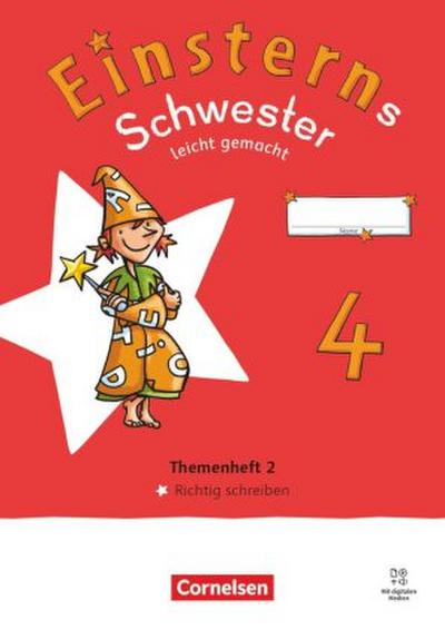 Einsterns Schwester 4. Schuljahr - Leicht gemacht - Sprache und Lesen - Neubearbeitung 2022  - Themenheft 2 - Richtig schreiben