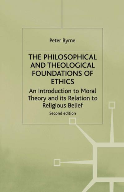 The Philosophical and Theological Foundations of Ethics
