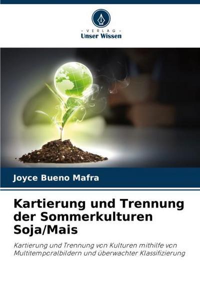Kartierung und Trennung der Sommerkulturen Soja/Mais
