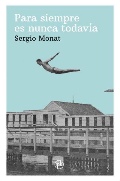 Para siempre es nunca todavía