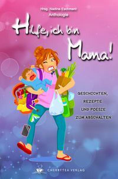 Hilfe, ich bin Mama!