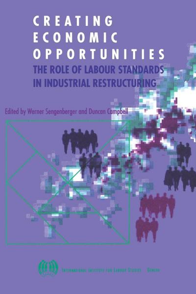 Creating economic opportunities. The role of labour standards in industrial restructuring