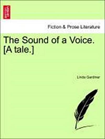 The Sound of a Voice. [A Tale.]