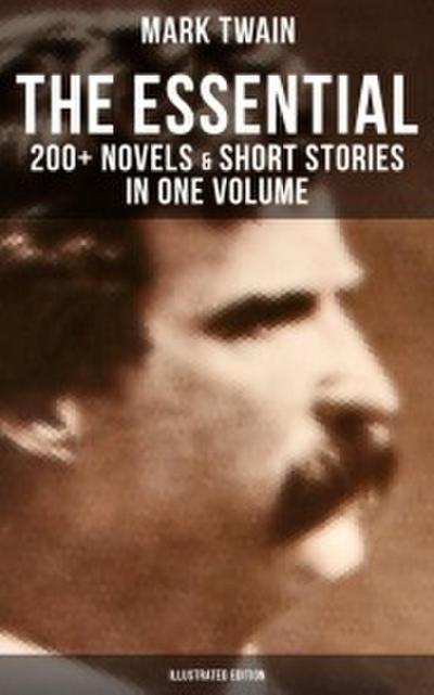 The Essential Mark Twain: 200+ Novels & Short Stories in One Volume (Illustrated Edition)