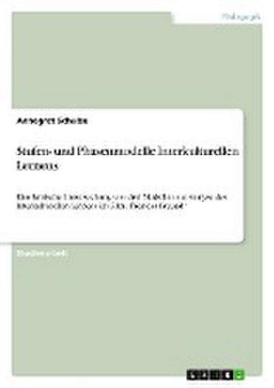 Stufen- und Phasenmodelle Interkulturellen Lernens - Annegret Schulze