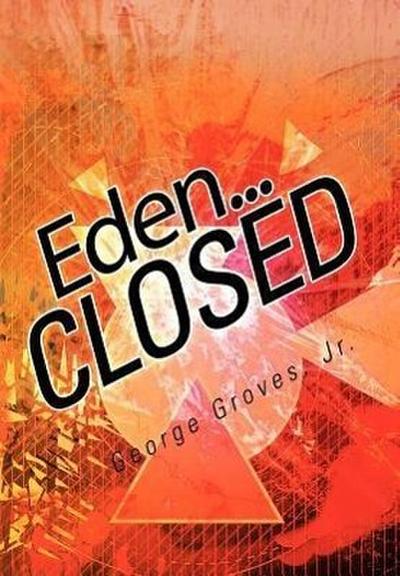 Eden... Closed