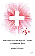 Vom Lebenssinn des Weissen Kreuzes auf dem roten Grund