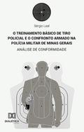O treinamento básico de tiro policial e o confronto armado na Polícia Militar de Minas Gerais