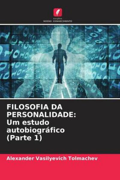 FILOSOFIA DA PERSONALIDADE: Um estudo autobiográfico (Parte 1)
