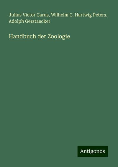 Carus, J: Handbuch der Zoologie