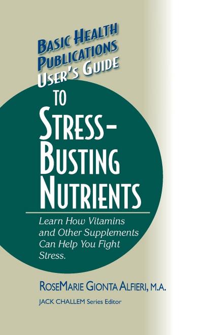 User’s Guide to Stress-Busting Nutrients