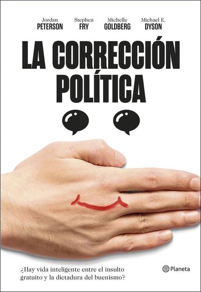 La corrección política : ¿hay vida inteligente entre el insulto y la dictadura del buenismo?