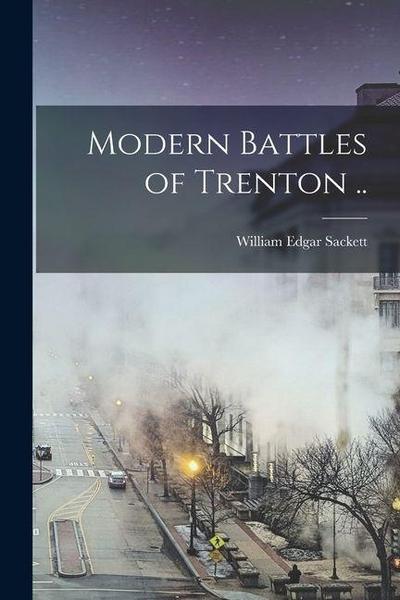 Modern Battles of Trenton ..
